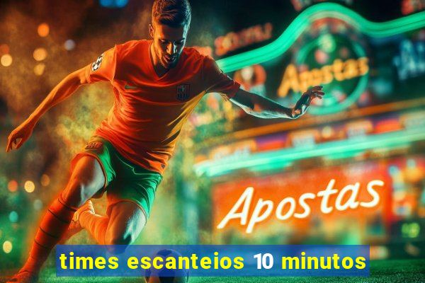 times escanteios 10 minutos